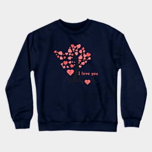 I love you Crewneck Sweatshirt